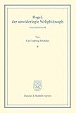 Hegel, der unwiderlegte Weltphilosoph.: Eine Jubelschrift. (Duncker & Humblot reprints) - Carl Ludwig Michelet 