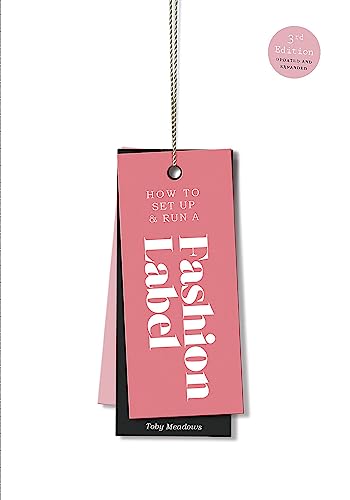 How to Set Up & Run a Fashion Label: Third Edition