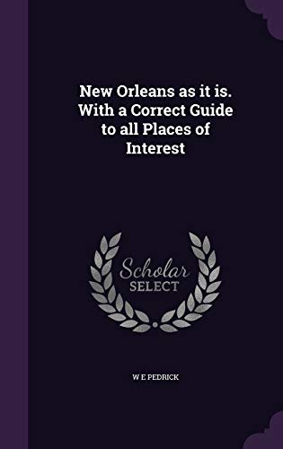 New Orleans as it is. With a Correct Guide to all Places of Interest