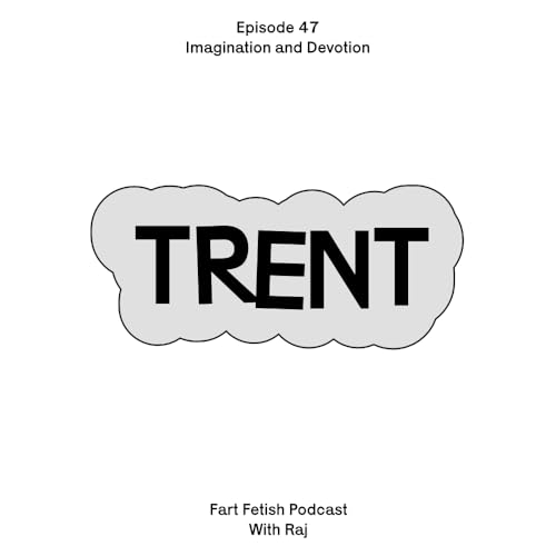 Episode 47: Imagination & Devotion with Trent