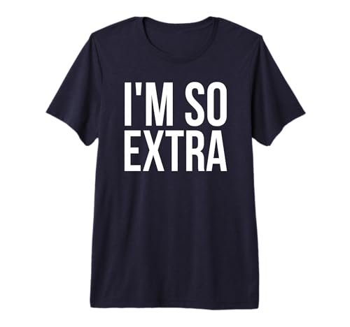 Urban Slang Shirts: I'm So Extra T-Shirt Premium Tri-blend T-Shirt