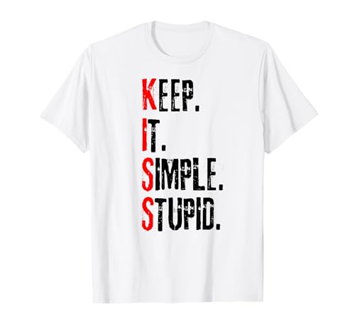 Keep It Simple Stupid grunge look Funny Motivational T-Shirt