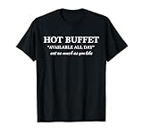 Hot Buffet Available All Day Eat As Much As You Like T-Shirt