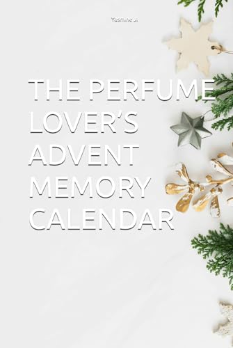 THE PERFUME LOVER’S ADVENT MEMORY CALENDAR: A Scent-Inspired...