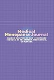 The Medical Menopause Journal: A Guided Companion for Menopause Induced by Treatment, Medication, or Illness.