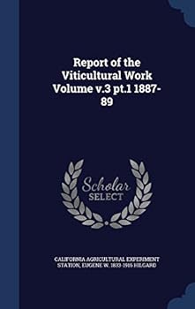 Hardcover Report of the Viticultural Work Volume v.3 pt.1 1887-89 Book