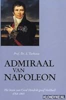 Admiraal van Napoleon: Het leven van Carel Hendrik graaf VerHuell, 1764-1845 (Gelderse historische reeks) 906011745X Book Cover