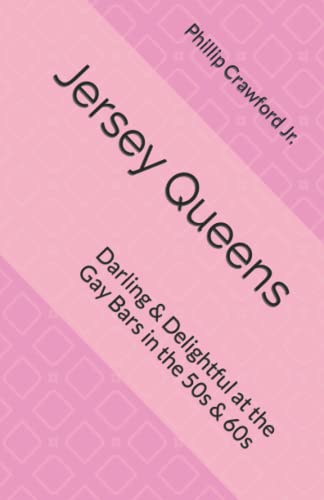 Jersey Queens: Darling & Delightful at the Gay Bars in the 50s & 60s