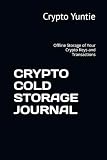 CRYPTO COLD STORAGE JOURNAL: Offline Storage of Your Crypto Keys and Transactions