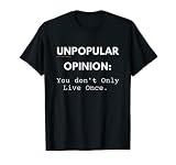 No solo vives una vez | Opinión impopular divertida Camiseta
