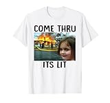 What Do You Meme 'Come Thru It's Lit' T-Shirt