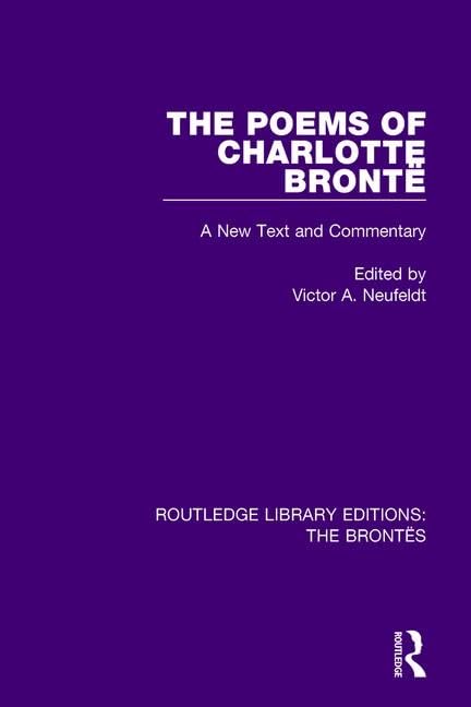 The Poems of Charlotte Brontë: A New Text and Commentary (Routledge Library Editions: The Brontës)      1st Edition