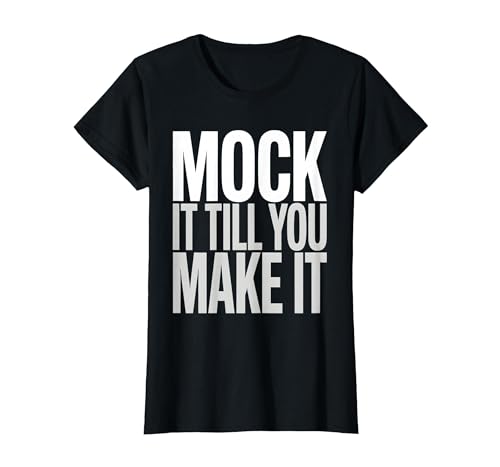 Mock It Till You Make It Mockneck Graphic Design T-Shirt,