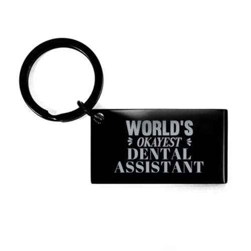 Wolrd's Okayest Dental Assistant Keyring, Gifts for Dental Assistant Mothers day Fathers Day, Dental Assistant Birthday Christmas Graduation Unique Gifts, Engraved Keychain for Dental Assistant W