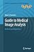 Produktbild Guide to Medical Image Analysis: Methods and Algorithms (Advances in Computer Vision and Pattern Recognition)