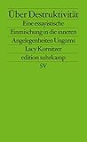 Über Destruktivität: Eine essayistische Einmischung in die inneren Angelegenheiten Ungarns (edition suhrkamp) - Lacy Kornitzer 