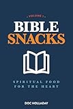 Bible Snacks - Volume 1: Spiritual food for the heart