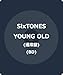 YOUNG OLD   - SixTONES(Blu-ray/通常盤)