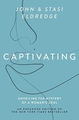 Book cover Captivating Expanded Edition: Unveiling the Mystery of a Woman's Soul – The Perfect Mother’s Day Gift for Christian Moms