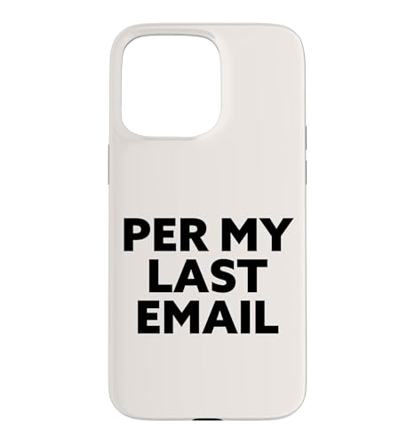 Funny Per My Last Email Office ���[���A �X�}�z�P�[�X iPhone 15 Pro Max �p