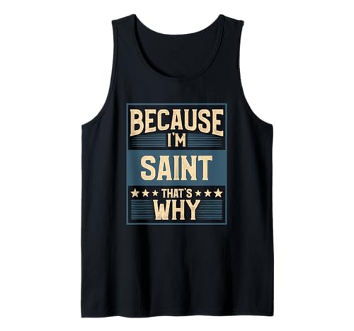 Mens Men Because I'm Saint That's Why Man Name Tank