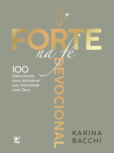 + forte na fé: 100 devocionais para fortalecer sua intimidade com Deus