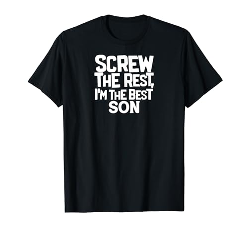 Funny Family Screw the Rest I'm the Best Son T-Shirt