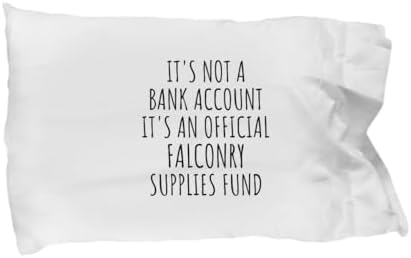 EzGift Funny Falconry Pillowcase Its Not A Bank Account Official Supplies Fund Hilarious Gift Idea Hobby Lover Sarcastic Quote Fan Gag Pillow Cover Case 20x30 image 3