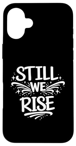 Still We Rise motivational inspirational quote �X�}�z�P�[�X iPhone 16 Plus �p