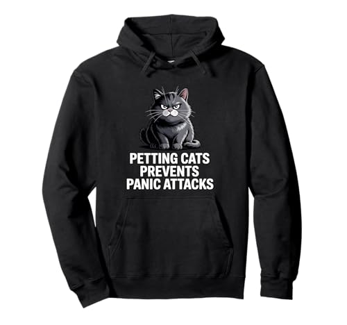 Petting Cats Prevents Panic Attacks – Cat Anxiety Pullover Hoodie