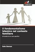 Il fondamentalismo islamico nel contesto familiare (Italian Edition) 6206819337 Book Cover