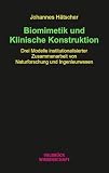 Biomimetik und Klinische Konstruktion: Drei Modelle institutionalisierter Zusammenarbeit von Naturforschung und Ingenieurwesen