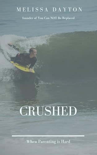 Crushed:When Parenting is Hard: A Journey to Strength and Hope