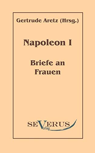Napoleon I - Briefe an Frauen (German Edition)