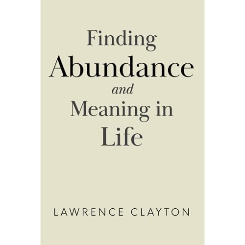 Finding Abundance and Meaning in Life Audiolibro Por Lawrence Clayton arte de portada