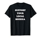 Support Your Local Bodega tienda de delicatessen Camiseta