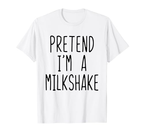 Pretend I'm A Milkshake Costume Halloween Lazy Milk-Shake T-Shirt