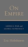 On Empire: America, War, and Global Supremacy