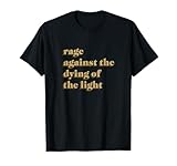 Rage Against the Dying of the Light (with shadow) T-Shirt