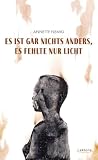 Es ist gar nichts anders, es fehlte nur Licht ...