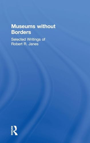 Museums Without Borders par Robert R. Janes, le livre de référence pour experts en muséologie - 2
