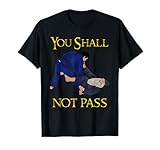BJJ Guard Passing You Shall not Pass Brazilian JIu Jitsu T-Shirt