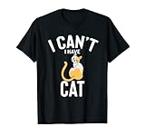 Photo Gallery i can t i have cat cute funny cat joke men women maglietta Photo Gallery i can t i have cat cute funny cat joke men women maglietta