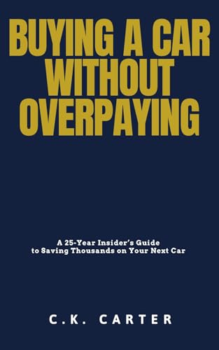 Buying a Car Without Overpaying: A 25-Year Insider’s Guide to Sav...