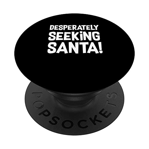 Desperately Seeking Santa! - Santa Funny Christmas PopSockets Swappable PopGrip, Black