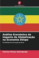 Análise Económica do Impacto da Globalização na Economia Etíope 6205308630 Book Cover