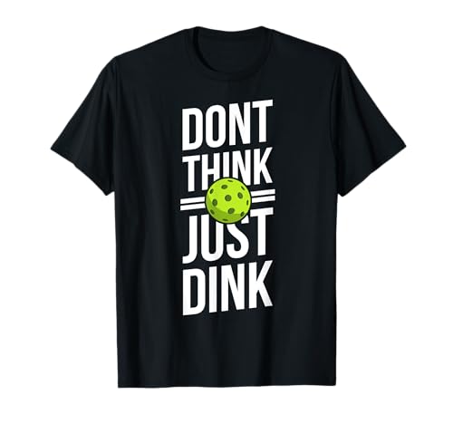 Don't Think Just Dink Funny Pickleball Player Team Club Camiseta