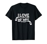 I Love My Wife Tshirt Golf Club Geschenk Für Golfer