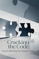 Cracking the Code: Factors Affecting Car Insurance Rates B0F5W8BY6Z Book Cover