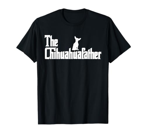 The Chihuahua Dad Funny Gifts for Chihuahua Dad Men Dog Lovers T-Shirt